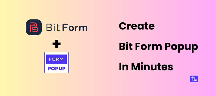 Create Bit Form Popup